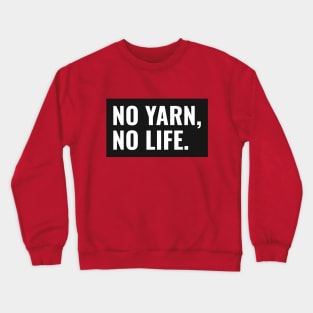 No Yarn No Life Crewneck Sweatshirt